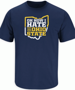 Oh How I Hate the Ohio State 2022 Shirts