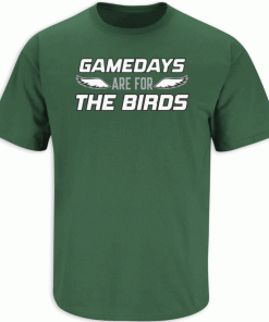Gamedays Are For The Birds Philadelphia Football 2022 Shirts