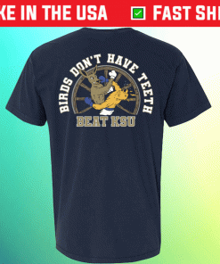 Birds Don't Have Teeth Beat KSU Tee Shirt