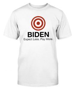 Biden Expect Less Pay More 2022 Shirts