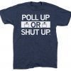 Vintage Poll Up or Shut Up TShirt
