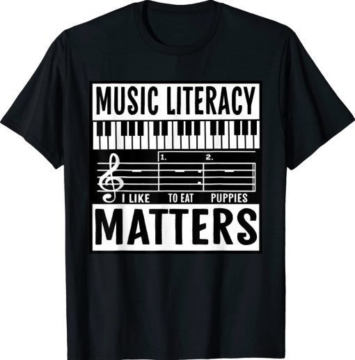 Music Literacy Matters I Like To Eat Puppies Music Meme Gift Shirts