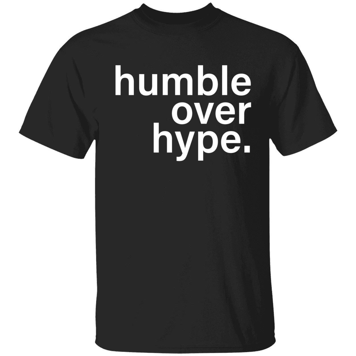 Humble Over Hype 2022 Shirts