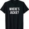 Where's Jackie Gift T-Shirt