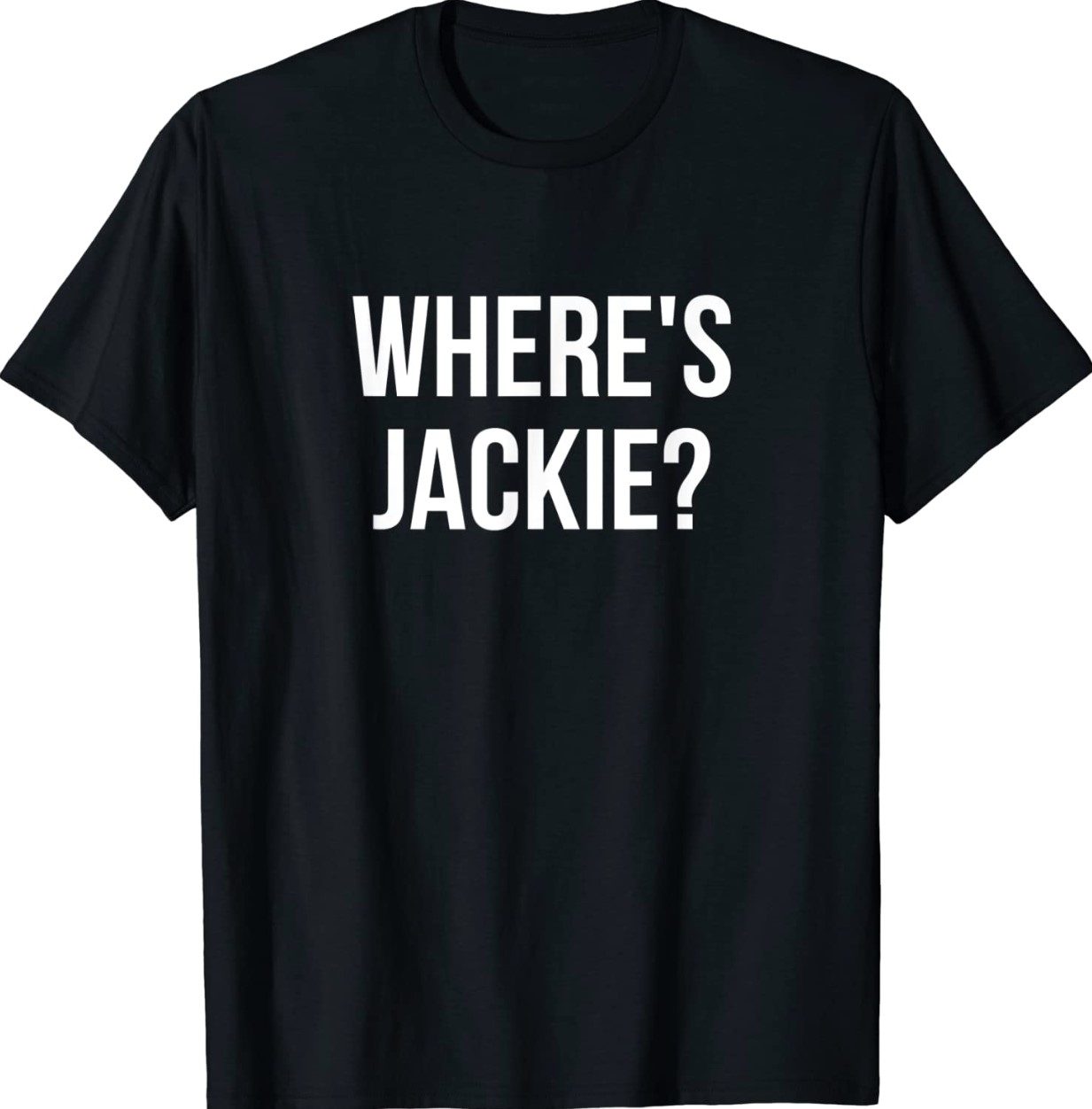 Where's Jackie Gift T-Shirt