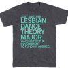 LESBIAN DANCE THEORY MAJOR GIFT TSHIRT