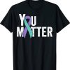 You Matter Suicide Prevention Teal Purple Awareness Ribbon Unisex TShirt