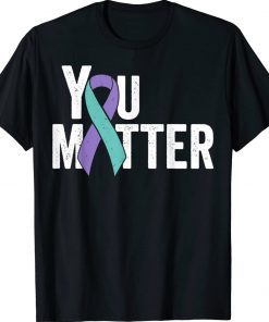 You Matter Suicide Prevention Teal Purple Awareness Ribbon Unisex TShirt