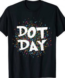 Happy International Dot Day 2022 September 15th Polka Dot Gift Shirts