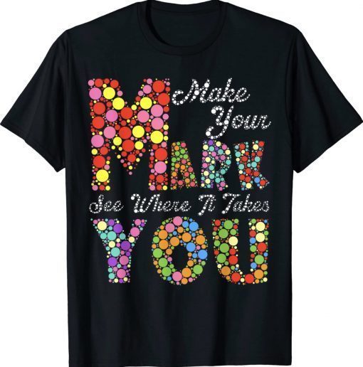 Make Your Mark Kids Polka Dot Day International Dot Day 2023 Gift Shirts