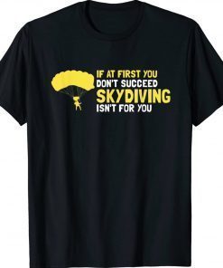 At First You Don't Succeed Skydiving Isn't For You Present Vintage TShirt