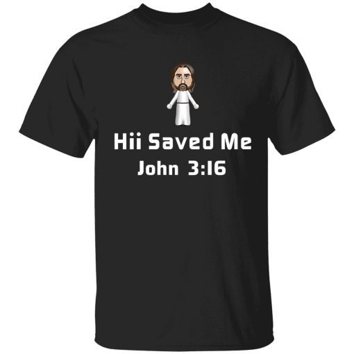 Hii saved me john 3 16 unisex tshirt