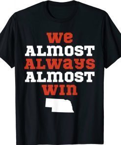 We Almost Always Almost Win Nebraska Football Retro Shirts