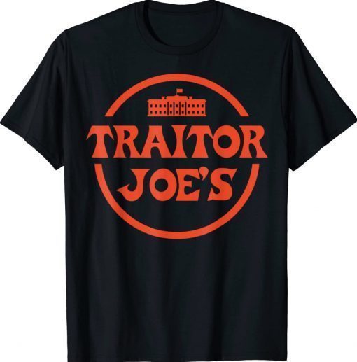 Traitor Joe's MAGA Anti Biden President Election Trump Unisex TShirt