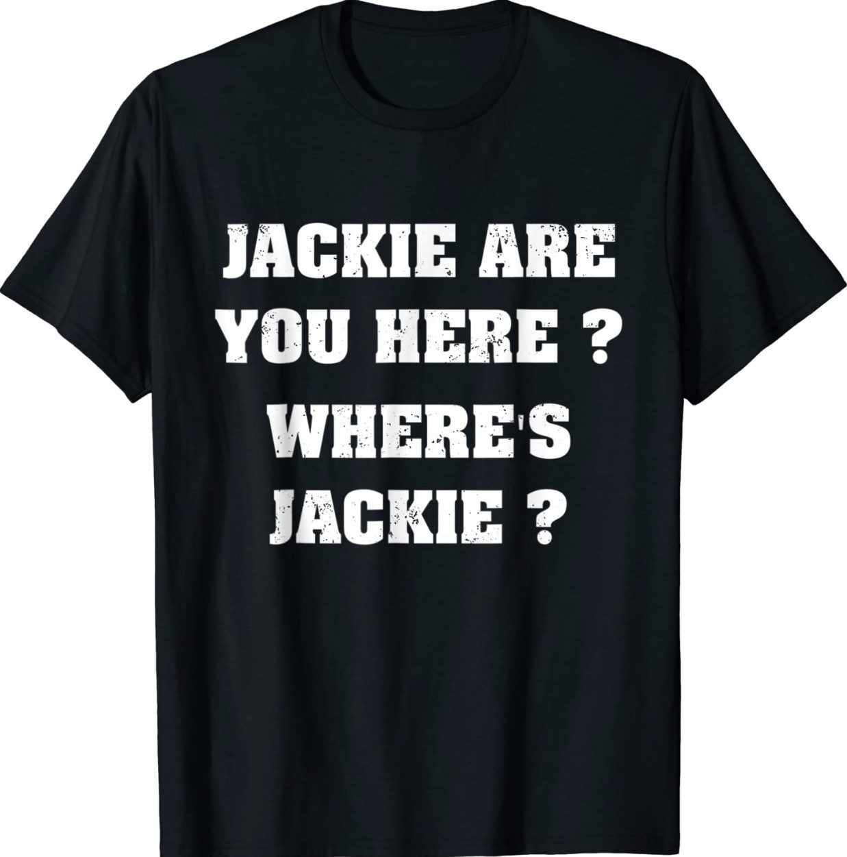 Jackie are You Here Where's Jackie Biden President Classic TShirt