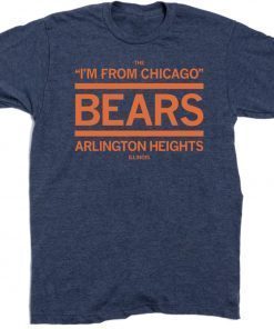 THE I'M FROM CHICAGO BEARS OF ARLINGTON HEIGHTS VINTAGE T-SHIRT