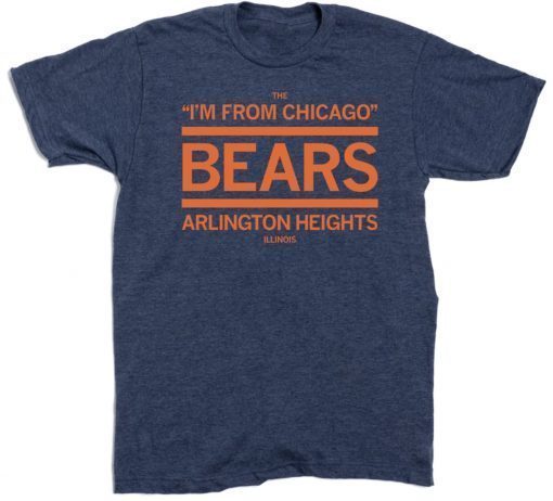 THE I'M FROM CHICAGO BEARS OF ARLINGTON HEIGHTS VINTAGE T-SHIRT