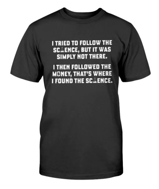 I Tried To Follow The Science Unisex TShirt