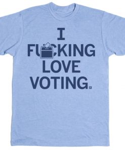 I Fucking Love Voting Vintage TShirt