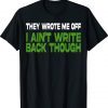 They Wrote Me Off, I Ain’t Write Back Though Retro Shirts