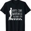White Cane Safety Day Awareness Day October 15th Impaired Gift TShirt