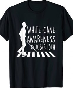 White Cane Safety Day Awareness Day October 15th Impaired Gift TShirt