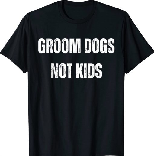 Vintage Groom Dogs Not Kids Shirts