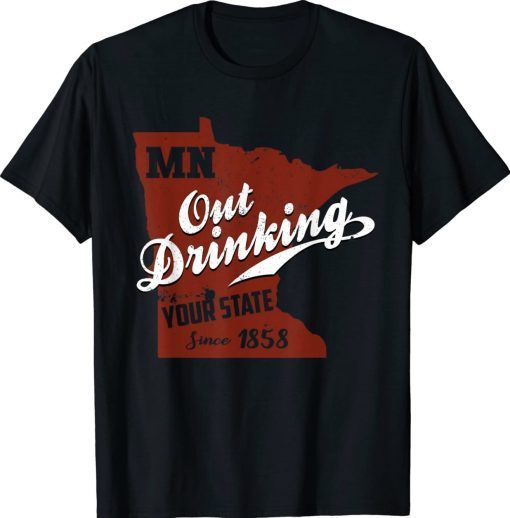 Minnesota Outdrinking Your State Since 1858 Vintage Shirts