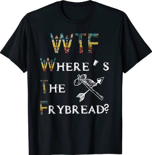 WTF Where's The Frybread Native American Vintage TShirt