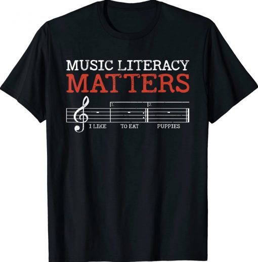 Music Literacy Matters I Like To Eat Puppies Gift 2022 Shirts