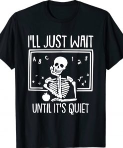 I'll Just Wait Until Its Quiet Teacher Lazy Halloween Vintage TShirt
