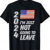 Trump 2024 I'm Just Not Going To Leave Flag Unisex TShirt