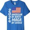 Trump 2024 American By Birth MAGA By Choice Unisex TShirt