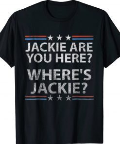 Biden Jackie Are You Here TShirt