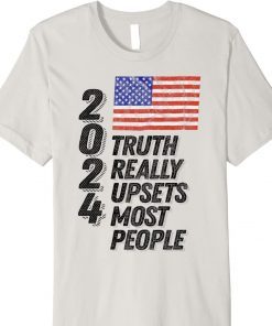 Official Trump 2024 Truth Really Upsets Most People TShirt