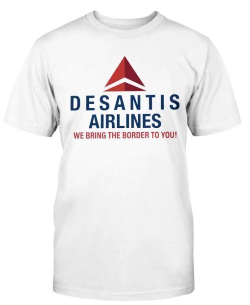 Official DeSantis Airlines We Bring The Border To You 2023 TShirt