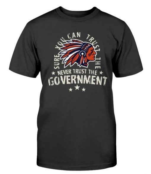 Never Trust The Government Unisex TShirt