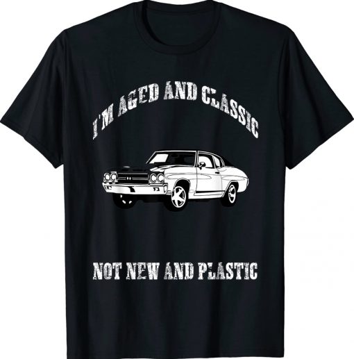 Aged and Classic Not Plastic Muscle Car Unisex TShirt