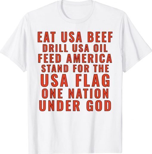 Eat Usa Beef Drill Usa Oil Feed America Stand For The Usa Vintage T-Shirt