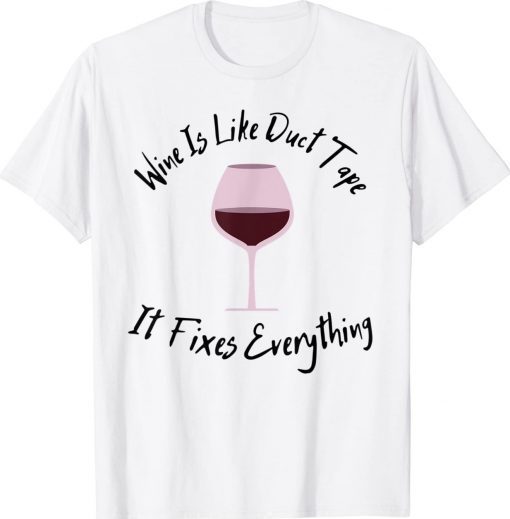 Wine Lover Wine Is Like Duct Tape It Fixes Everything Vintage TShirt