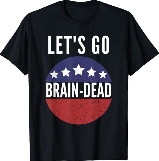 Let's Go Brain Dead Pro Democrat Unisex TShirt