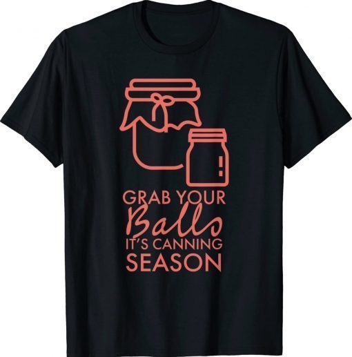 Grab Your Balls It's Canning Season Vintage TShirt