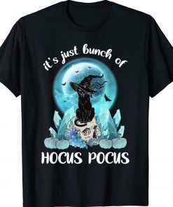 Halloween Black Cat It's Just A Bunch Of Hocus Pocus Gift TShirt