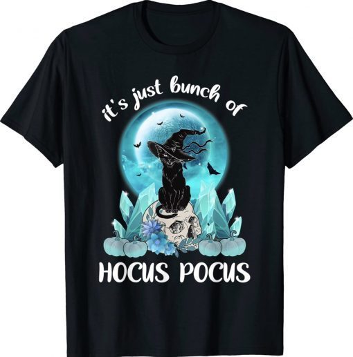 Halloween Black Cat It's Just A Bunch Of Hocus Pocus Gift TShirt
