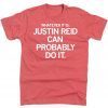 Whatever it is Justin Reid Can Probably Do It Unisex TShirt