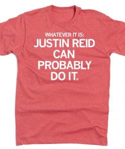 Whatever it is Justin Reid Can Probably Do It Unisex TShirt