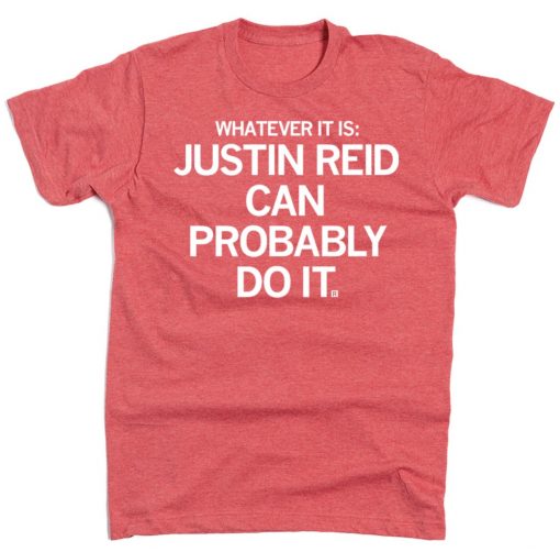 Whatever it is Justin Reid Can Probably Do It Unisex TShirt