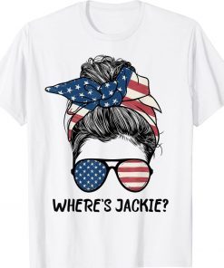 Where's Jackie Messy Bun Anti Biden TShirt