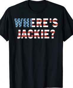 Where's Jackie Jackie are You Here Biden Brandon Quote Shirts
