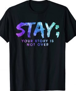 Your Story Is Not Over Stay Suicide Prevention Awareness Vintage Shirts